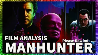 MANHUNTER - A Post Human Evil - Film Analysis