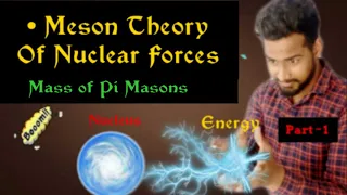 Part ~ 2 ,Meson Theory of Nuclear Forces ( Mass of pi meson )