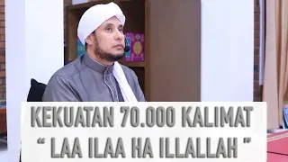 KEKUATAN 70.000 KALIMAT " LAA ILAA HA ILLALLAH "" | HABIB JAMAL BIN TOHA BA'AGIL