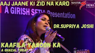 AAJ JAANE KI ZID NA KARO I SUPRIYA JOSHI I KAAFILA YAADON KA I GIRISH SETIA I MASTER STROKE EVENTS