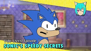 Sonic's Speedy Secrets // Vulo Lives! (Episode 1)