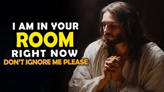 I Am In Your Room Right Now Don't Ignore Me Please | Jesus Holy Messages| God Message | God Says