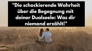 Die schockierende Wahrheit über die Begegnung mit deiner Dualseele: Was dir niemand erzählt!