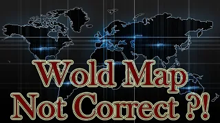 Unfortunately, world map not correct? you have been deceived !