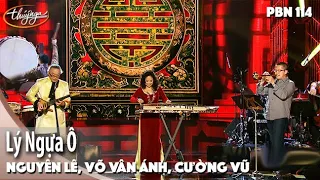 PBN 114 | Nguyên Lê, Cường Vũ, Vân-Ánh Vanessa Võ - Lý Ngựa Ô