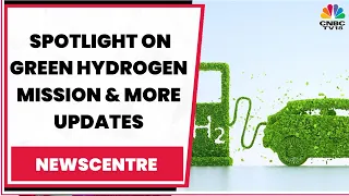 Green Energy Push: Cabinet Approves Green Hydrogen Mission, Experts Discuss & More Updates