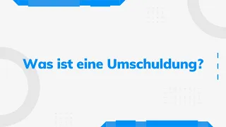 Was ist eine Umschuldung?