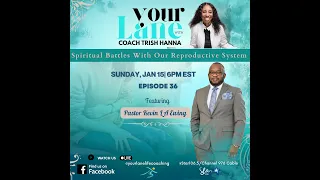 Your Lane Talk Show Episode 36 Spiritual Battles With Our Reproductive System