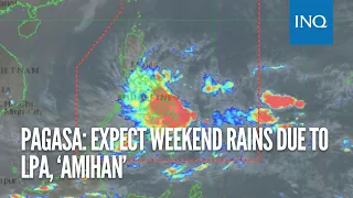 Pagasa: Expect weekend rains due to LPA, ‘amihan’