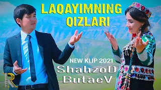 Shahzod Butaev Laqayimning qizlari   Шахзод Бутаев лакайимнинг кизлари.  NEW KLIP 2021