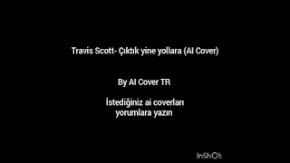 Travis Scott - Çıktık yine yollara (AI Cover)