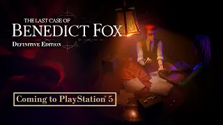 The Last Case of Benedict Fox: Definitive Edition | PlayStation®5 Reveal Trailer