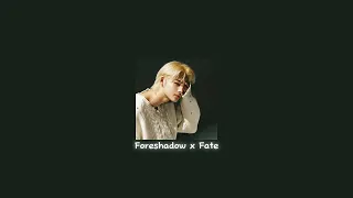 Foreshadow x Fate [mix]