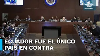 Aprueba la OEA condena "enérgica" a incursión de embajada mexicana en Ecuador