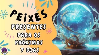 ♓ PEIXES: RECEBA ESTES PRESENTES ABENÇOADOS QUE O UNIVERSO TRAZ PARA OS PRÓXIMOS SETE DIAS! ♓ 🐟 🐠