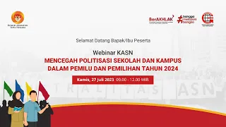 Webinar KASN "MENCEGAH POLITISASI SEKOLAH & KAMPUS DALAM PEMILU & PEMILIHAN 2024"