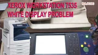 XEROX 7535 WHITE DISPLAY PROBLEM EASY SOLUTION