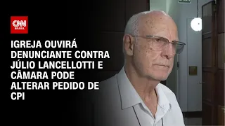 Igreja ouvirá denunciante contra Júlio Lancellotti e Câmara pode alterar pedido de CPI |CNN NOVO DIA