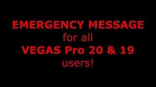 Newsflash! VEGAS Pro 20 & 19 will not open - Emergency Fix for problem now available!