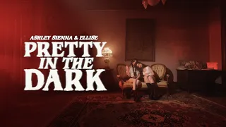 Ashley Sienna & Ellise - Pretty In The Dark (Official Video)