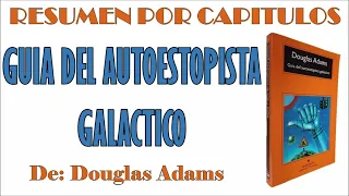 GUIA DEL AUTOESTOPISTA GALACTICO, Por Douglas Adams. Resumen por Capítulos