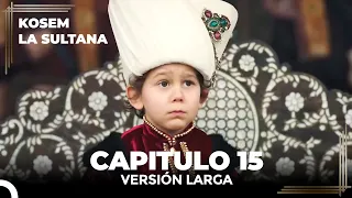 Kosem La Sultana | Capítulo 15 (Versión Larga)