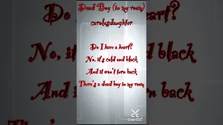 Dead Boy (in my room) - carolesdaughter - Lyrics - Do I have a heart - There’s a dead boy in my room