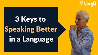 3 Keys to Speaking Better in a Language