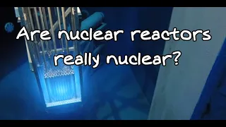 Are Nuclear Reactors Really Nuclear?