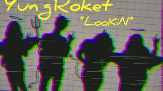 YungRoket- LooKiN (Prod.Balance Cooper)
