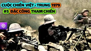 Chiến tranh Biên giới Việt Trung 1979 | Tập 5: ĐẶC CÔNG THAM CHIẾN