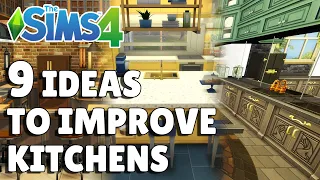 9 Tips & Ideas To Improve Your Kitchens In The Sims 4
