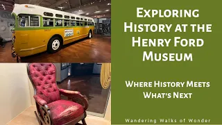 Where History Meets What's Next: Exploring Innovation at the Henry Ford Museum