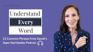 21 Common English Phrases | from Oprah's Super Soul Sunday Podcast