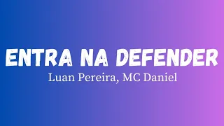 Luan Pereira,  MC Daniel -Entra na defender [ Letra da música]