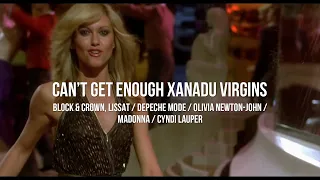 Can't Get Enough Xanadu Virgins (Marc Johnce Mashup)