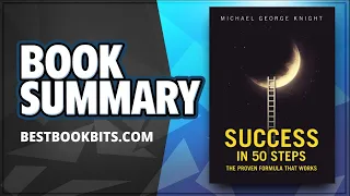 Create, Ideas, Mind | Success in 50 Steps | Chapter 9-11 | Michael George Knight