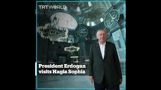 Turkish President Erdogan visits Hagia Sophia