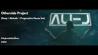 ALI-J Otherside Project - Deep, Melodic, Progressive House Set #002