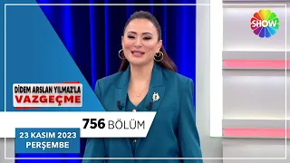 Didem Arslan Yılmaz'la Vazgeçme 756. Bölüm | 23 Kasım 2023