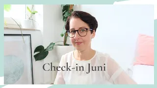 Check-in Juni: Ordnung, neue Kleidung & unfreiwillige Auszeit