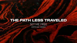 The Path Less Traveled - Set Me Free (Official Music Video)