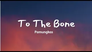 Pamungkas - To the bone (lyrics)