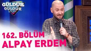 Güldür Güldür Show 162. Bölüm | Alpay Erdem