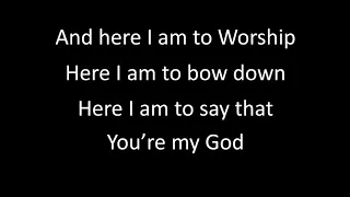 Here I am to worship - Chris Tomlin -"Passion" with lyrics