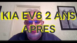 KIA EV6 2 ANS APRES. FAUT IL ACHETER UNE VOITURE ELECTRIQUE?