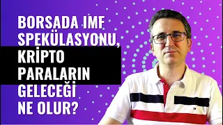 Borsada IMF Spekülasyonu, Kripto Paraların Geleceği Ne Olur?