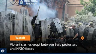 Violent clashes erupt between Serb protesters and NATO forces