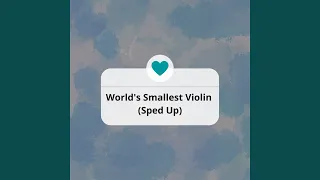 World's Smallest Violin (Sped Up)