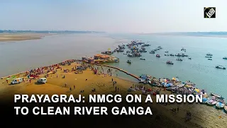 Prayagraj: NMCG on a mission to keep the holy river pollution-free